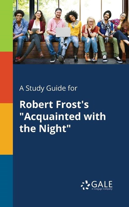 A Study Guide for Robert Frost's "Acquainted With the Night", Cengage Learning Gale - Paperback - 9781375375597