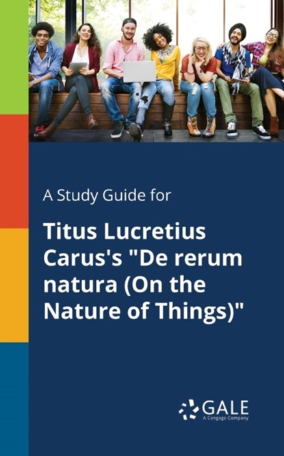 A Study Guide for Titus Lucretius Carus's De Rerum Natura (On the Nature of Things), Cengage Learning Gale - Paperback - 9781375378635