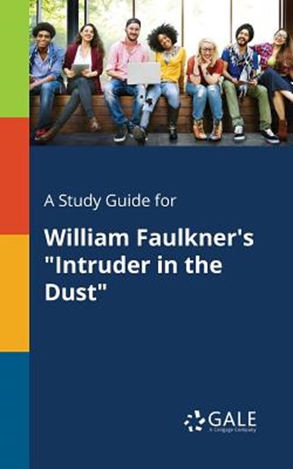 A Study Guide for William Faulkner's Intruder in the Dust, Cengage Learning Gale - Paperback - 9781375382557