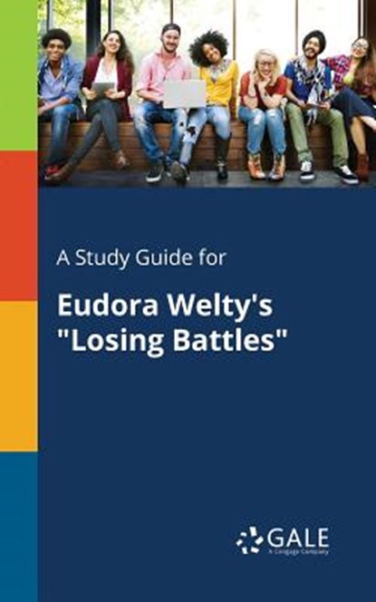 A Study Guide for Eudora Welty's "Losing Battles", Cengage Learning Gale - Paperback - 9781375383615
