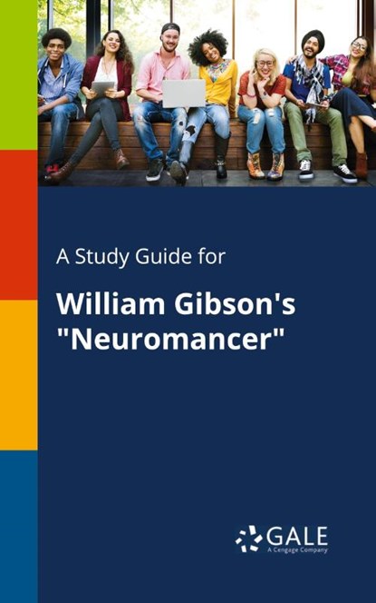 A Study Guide for William Gibson's Neuromancer, Cengage Learning Gale - Paperback - 9781375397346