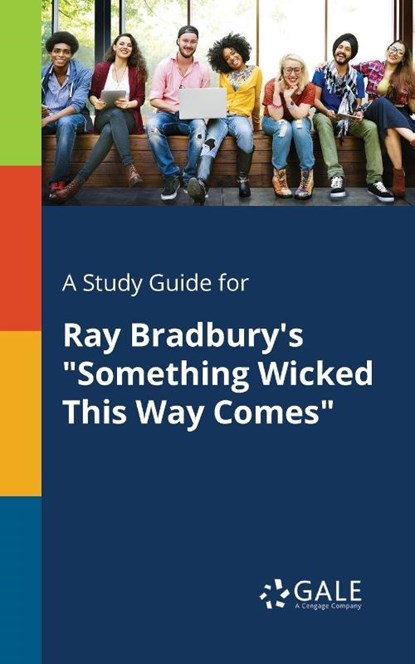 A Study Guide for Ray Bradbury's Something Wicked This Way Comes, Cengage Learning Gale - Paperback - 9781375401272