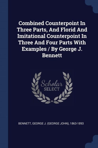 COMBINED COUNTERPOINT IN 3 PAR, George J. (George John) Bennett - Paperback - 9781377075259