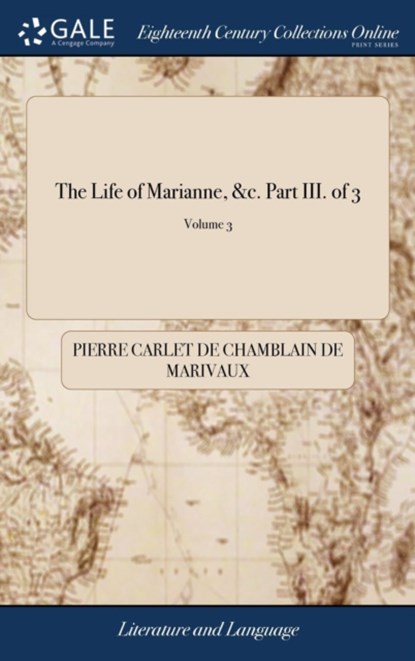 The Life of Marianne, &c. Part III. of 3; Volume 3, Pierre Carlet De Chamblain De Marivaux - Gebonden - 9781379380641