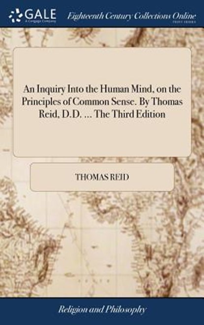 An Inquiry Into the Human Mind, on the Principles of Common Sense. By Thomas Reid, D.D. ... The Third Edition, Thomas Reid - Gebonden - 9781379579434