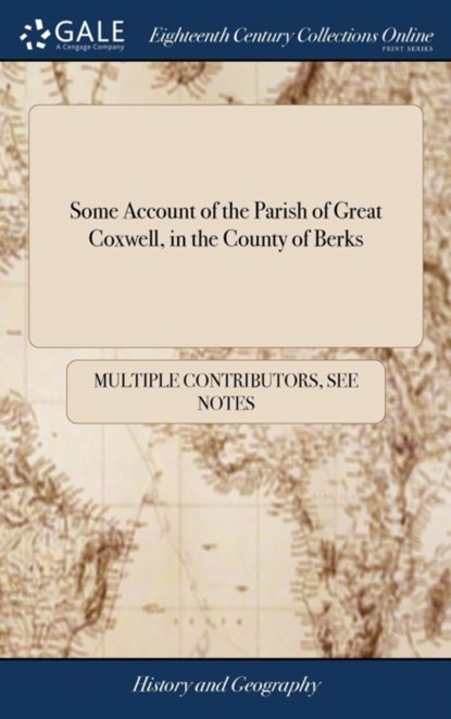 Some Account of the Parish of Great Coxwell, in the County of Berks, Multiple Contributors - Gebonden - 9781379990444