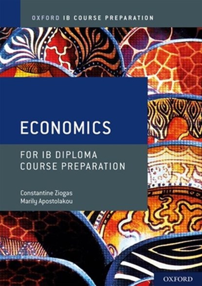 Oxford IB Diploma Programme: IB Course Preparation Economics Student Book, Marily (Author Apostolakou ; Constantine (Author Ziogas - Paperback - 9781382004909