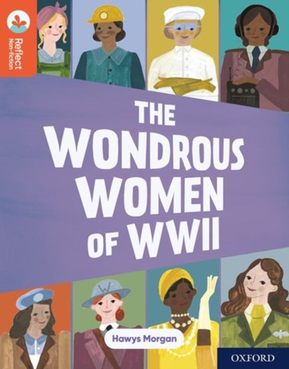 Oxford Reading Tree TreeTops Reflect: Oxford Reading Level 13: The Wondrous Women of WWII, Hawys Morgan - Paperback - 9781382008020