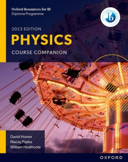 Oxford Resources for IB DP Physics: Course Book, David Homer ; William Heathcote ; Maciej Pietka - Paperback - 9781382016599