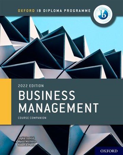 Oxford IB Diploma Programme: Business Management Course Book, Loykie Lomine ; Martin Muchena ; Robert A. Pierce - Paperback - 9781382016834