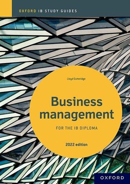 Business Management Study Guide: Oxford IB Diploma Programme, Lloyd Gutteridge - Paperback - 9781382022941