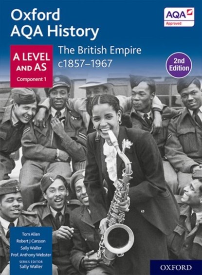 Oxford AQA History for A Level: The British Empire c1857-1967 Student Book Second Edition, Sally Waller ; Anthony Webster ; Robert J Carsson ; Tom Allen - Paperback - 9781382023177