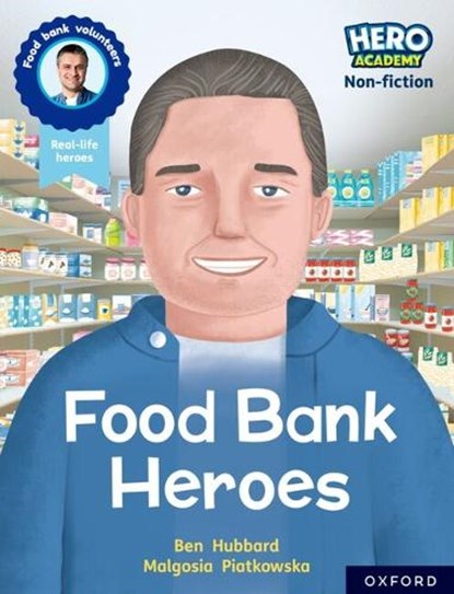 Hero Academy Non-fiction: Oxford Reading Level 9, Book Band Gold: Food Bank Heroes, Ben Hubbard - Paperback - 9781382029599