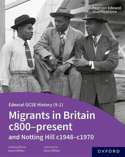 Edexcel GCSE History (9-1): Migrants in Britain c800-present and Notting Hill c1948-c1970 Student Book, Aaron Wilkes ; Lindsay Bruce - Paperback - 9781382029827