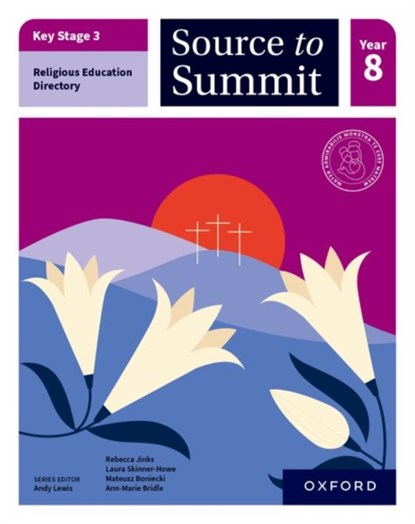 Key Stage 3 Religious Education Directory: Source to Summit Year 8 Student Book, Rebecca Jinks ; Laura Skinner-Howe ; Mateusz Boniecki ; Ann-Marie Bridle - Paperback - 9781382036351
