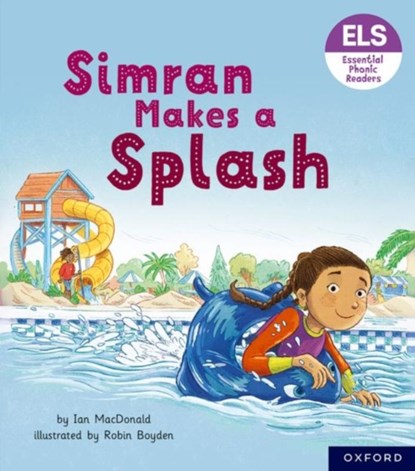 Essential Letters and Sounds: Essential Phonic Readers: Oxford Reading Level 5: Simran Makes a Splash, Ian MacDonald - Paperback - 9781382039208
