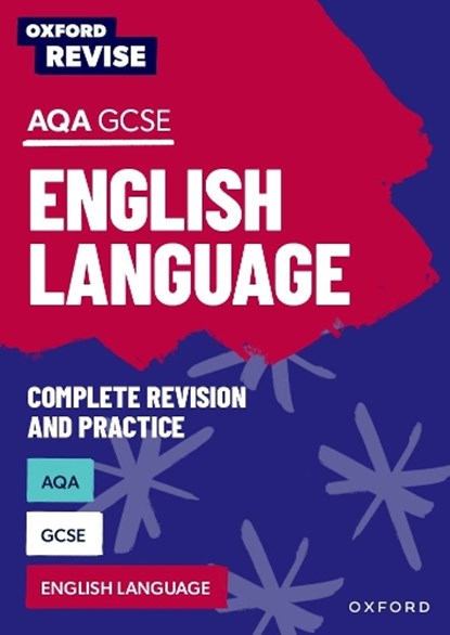 Oxford Revise: AQA GCSE English Language Complete Revision and Practice, Jennifer Webb ; Steve Eddy ; Graham Elsdon - Paperback - 9781382039802