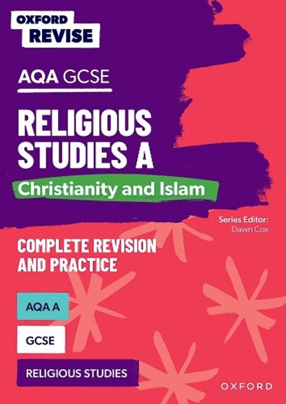 Oxford Revise: AQA GCSE Religious Studies A: Christianity and Islam Complete Revision and Practice, Dawn Cox - Paperback - 9781382040389