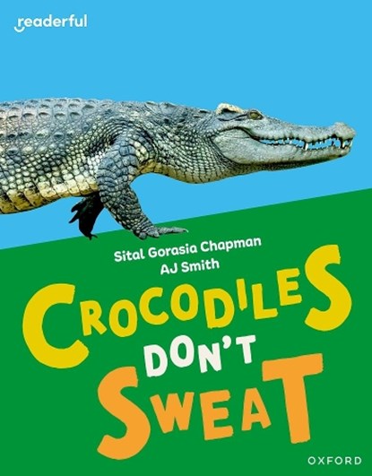 Readerful Independent Library: Oxford Reading Level 7: Crocodiles Don't Sweat, Sital Gorasia Chapman - Paperback - 9781382040990