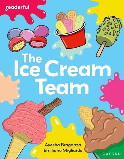 Readerful Independent Library: Oxford Reading Level 7: The Ice Cream Team, Ayesha Braganza - Paperback - 9781382041003