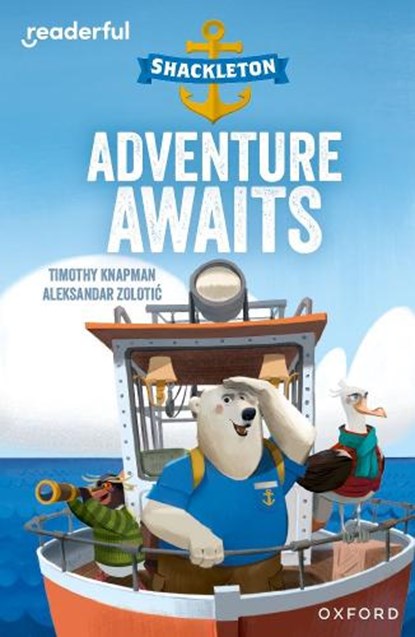 Readerful Independent Library: Oxford Reading Level 8: Shackleton · Adventure Awaits, Timothy Knapman - Paperback - 9781382041164