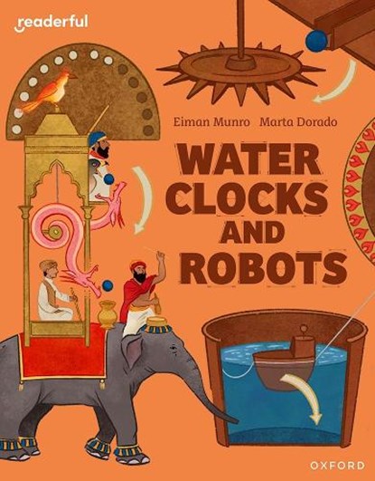 Readerful Independent Library: Oxford Reading Level 11: Water Clocks and Robots, Eiman Munro - Paperback - 9781382041416