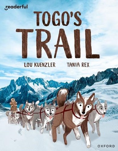 Readerful Independent Library: Oxford Reading Level 12: Togo's Trail, Lou Kuenzler - Paperback - 9781382041546