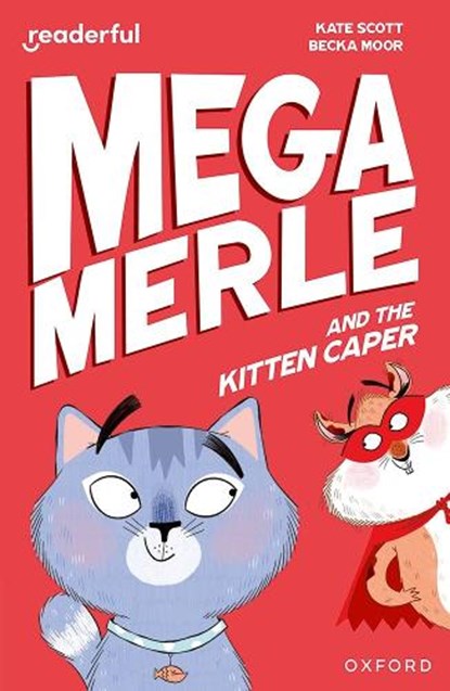 Readerful Independent Library: Oxford Reading Level 12: Mega Merle and the Kitten Caper, Kate Scott - Paperback - 9781382041577