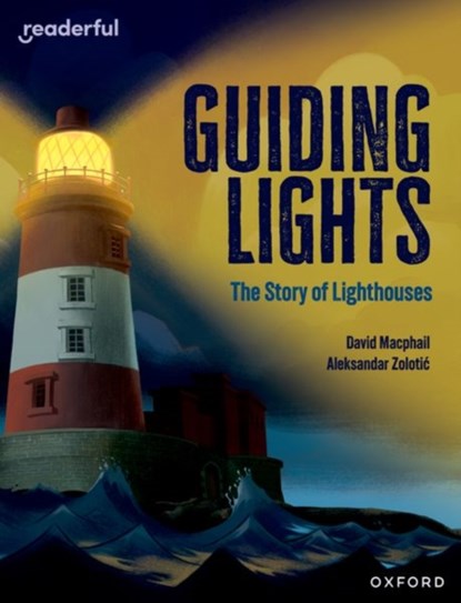 Readerful Independent Library: Oxford Reading Level 15: Guiding Lights: The Story of Lighthouses, David Macphail - Paperback - 9781382041782