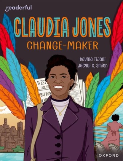 Readerful Independent Library: Oxford Reading Level 18: Claudia Jones: Change-maker, Davina Tijani - Paperback - 9781382041911