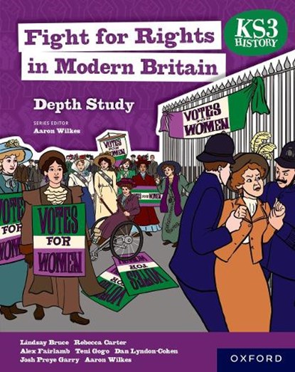 KS3 History Depth Study: Fight for Rights in Modern Britain Student Book, Teni Gogo ; Lindsay Bruce ; Rebecca Carter ; Alex Fairlamb ; Dan Lyndon-Cohen ; Josh Preye Garry - Paperback - 9781382042390