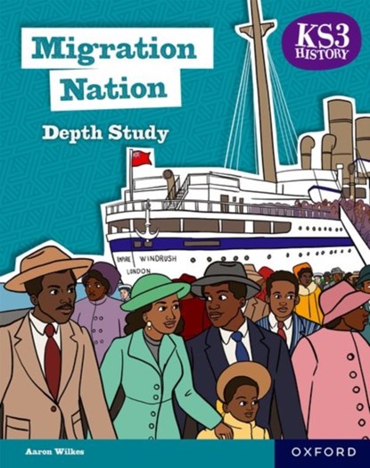 KS3 History Depth Study: Migration Nation Student Book Second Edition, Aaron Wilkes - Paperback - 9781382042420