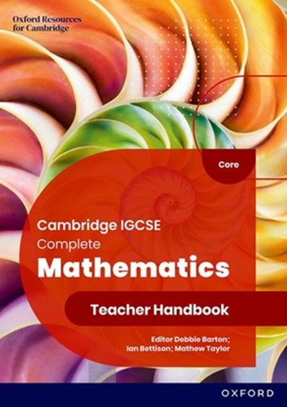 Cambridge IGCSE Complete Mathematics Core: Teacher Handbook Sixth Edition, Ian Bettison ; Mathew Taylor ; Deborah Barton - Paperback - 9781382042512