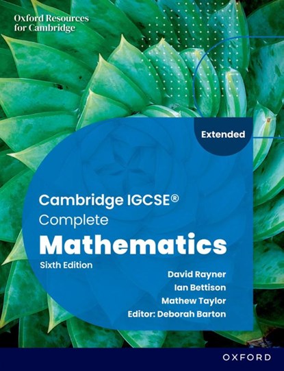 Cambridge IGCSE Complete Mathematics Extended: Student Book Sixth Edition, Ian Bettison ; Mathew Taylor ; Deborah Barton - Paperback - 9781382042529