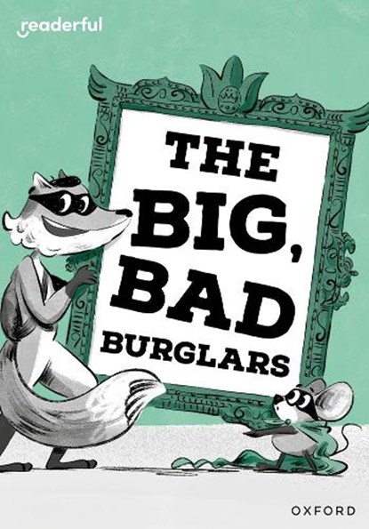 Readerful Rise: Oxford Reading Level 7: The Big, Bad Burglars, Abie Longstaff - Paperback - 9781382043533