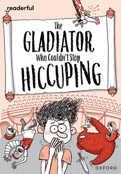 Readerful Rise: Oxford Reading Level 11: The Gladiator Who Couldn't Stop Hiccuping, Timothy Knapman - Paperback - 9781382043779