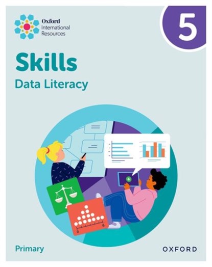 Oxford International Skills: Data Literacy: Practice Book 5, Karen Morrison ; Lisa Greenstein - Paperback - 9781382044356