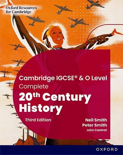 Cambridge IGCSE & O Level Complete 20th Century History: Student Book Third Edition, Neil Smith ; Peter Smith ; John Cantrell - Paperback - 9781382045223