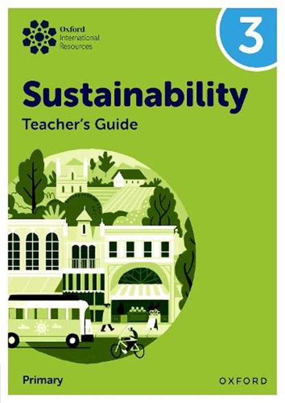 Oxford International Sustainability: Teacher's Guide 3 (Primary), Jody Ellenby ; Jaimie P. Cloud - Paperback - 9781382047623