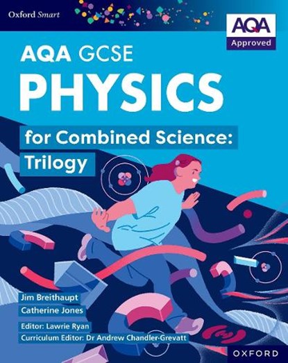 Oxford Smart AQA GCSE Sciences: Physics for Combined Science (Trilogy) Student Book, Jim Breithaupt ; Catherine Jones - Paperback - 9781382051484