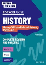 Oxford Revise: Edexcel GCSE History: Henry VIII and his ministers, 1509-40 Complete Revision and Practice - James Ball - 9781382053778