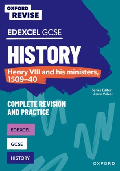 Oxford Revise: Edexcel GCSE History: Henry VIII and his ministers, 1509-40 Complete Revision and Practice, James Ball - Paperback - 9781382053778