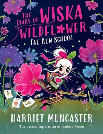 The Diary of Wiska Wildflower: The New School (From the creator of Isadora Moon, Harriet Muncaster), Harriet Muncaster - Paperback - 9781382054263