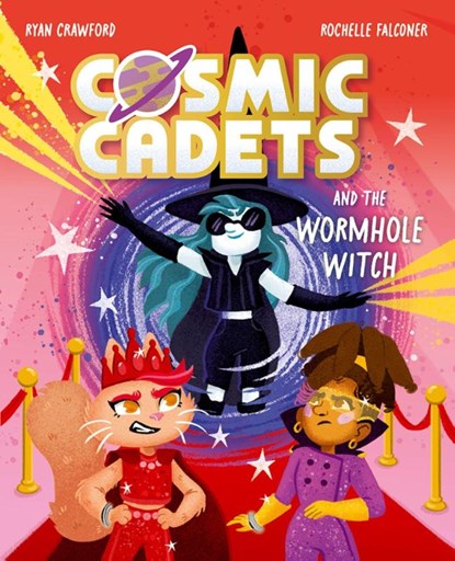 Cosmic Cadets and the Wormhole Witch: An out-of-this world adventure for young space and superhero fans!, Ryan Crawford - Paperback - 9781382054386