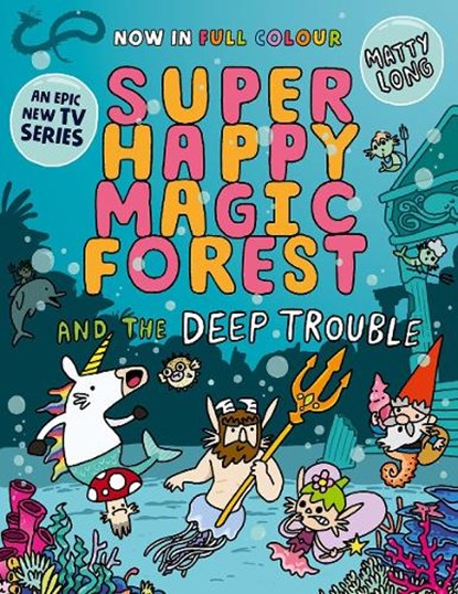 Super Happy Magic Forest and the Deep Trouble, Matty Long - Paperback - 9781382054553