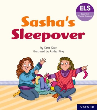 Essential Letters and Sounds: Essential Phonic Readers: Oxford Reading Level 7: Sasha's Sleepover, Katie Dale - Paperback - 9781382055895