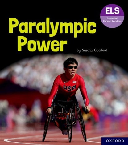Essential Letters and Sounds: Essential Phonic Readers: Oxford Reading Level 7: Paralympic Power, Goddard - Paperback - 9781382055956