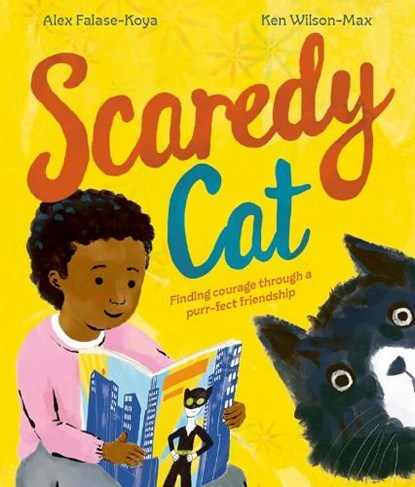Scaredy Cat: An empowering picture book about finding courage through friendship, Alex Falase-Koya - Paperback - 9781382062954