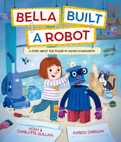 Bella Built a Robot, Adam and Charlotte Guillain - Paperback - 9781382063890