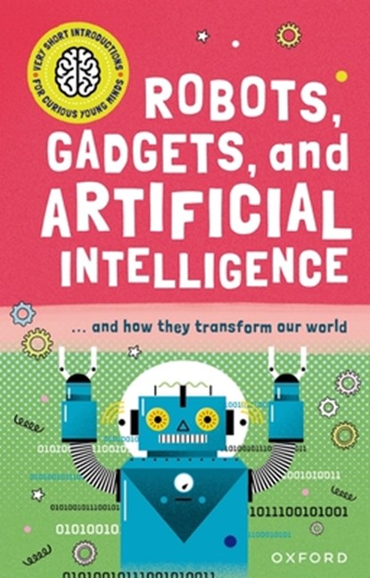 Robots, Gadgets, and Artificial Intelligence: ... and How They Transform Our World, Tom Jackson - Gebonden - 9781382066495